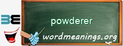 WordMeaning blackboard for powderer